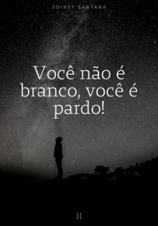 voce no e branco, voce e pardo (ebook)-ediney santana-3410004857253