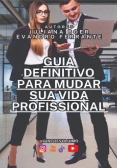 guia definitivo para mudar a sua vida profissioal (ebook)-juliana boer evandro e ferrante-3410005941753