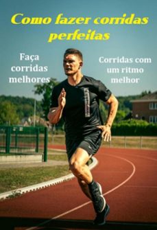 como fazer a corridas perfeitas corridas melhores com um ritmo melhor (ebook)-jideon francisco marques-3410006844053
