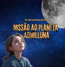 misso ao planeta admilluna (ebook)-adriano bastos oliveira-3410006951553