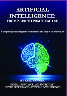 artificial intelligence: from zero to practical use (ebook)-kael novera-3410008976653