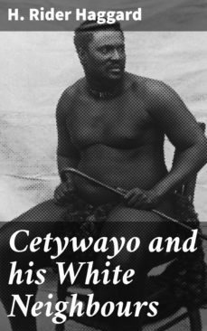 cetywayo and his white neighbours (ebook)-h. rider haggard-4057664571953