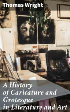 a history of caricature and grotesque in literature and art (ebook)-thomas wright-4057664592453