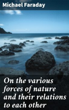 on the various forces of nature and their relations to each other (ebook)-4057664619853