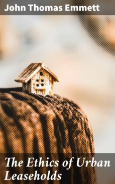 the ethics of urban leaseholds (ebook)-john thomas emmett-4064066062453
