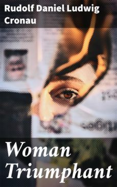 woman triumphant (ebook)-rudolf daniel ludwig cronau-4064066066253