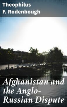 afghanistan and the anglo-russian dispute (ebook)-theophilus f. rodenbough-4064066092153