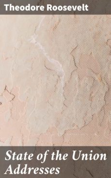 state of the union addresses (ebook)-theodore roosevelt-4064066095253