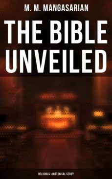 the bible unveiled (religious &amp; historical study) (ebook)-4064066384753