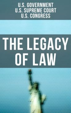 the legacy of law (ebook)-u.s. government-u.s. supreme court-u.s. congress-4064066393953