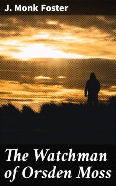 the watchman of orsden moss (ebook)-j. monk foster-4066338080653