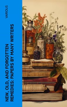 new, old, and forgotten remedies: papers by many writers (ebook)-4066339556553