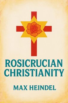 rosicrucian christianity (ebook)-max heindel-7502319078853