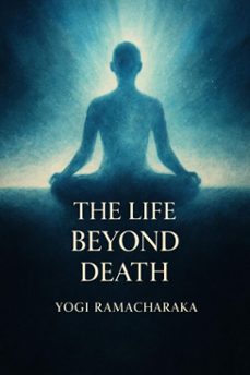 the life beyond death (ebook)-yogi ramacharaka-7502319079553
