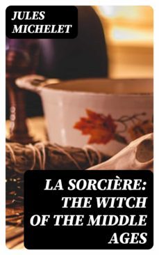 la sorcière: the witch of the middle ages (ebook)-jules michelet-8596547015253