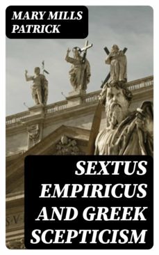 sextus empiricus and greek scepticism (ebook)-mary mills patrick-8596547252153