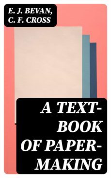 a text-book of paper-making (ebook)-e. j. bevan-c. f. cross-8596547339953