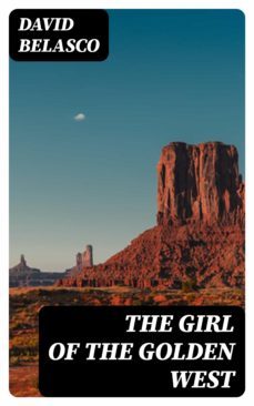 the girl of the golden west (ebook)-david belasco-8596547363453