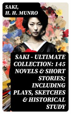 saki - ultimate collection: 145 novels &amp; short stories; including plays, sketches &amp; historical study (ebook)-h. h. munro-8596547754053