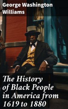 the history of black people in america from 1619 to 1880 (ebook)-george washington williams-8596547786153