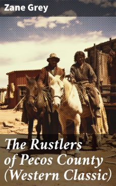 the rustlers of pecos county (western classic) (ebook)-zane grey-8596547805953