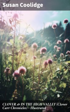 clover &amp; in the high valley (clover carr chronicles) - illustrated (ebook)-susan coolidge-8596547808053