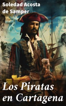 los piratas en cartagena (ebook)-soledad acosta de samper-8596547825753