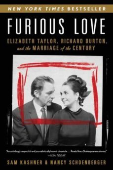 furious love: elizabeth taylor, richard burton, and the marriage of the century-sam kashner-9780061562853
