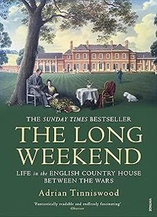 the long weekend: life in the english country house between the wars-adrian tinniswood-9780099592853