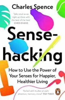 sensehacking: how to use the power of your senses for happier, healthier living-9780241361153