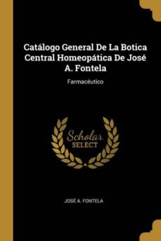 catalogo general de la botica central homeopatica de jose a. fontela-9780270863253