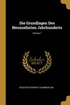 die grundlagen des neunzehnten jahrhunderts; volume 1-9780274246953