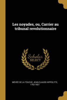 les noyades, ou, carrier au tribunal revolutionnaire-9780274602353