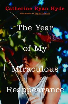 the year of my miraculous reappearance (ebook)-catherine ryan hyde-9780307493453