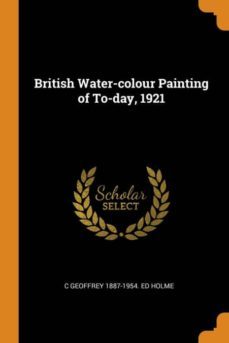 british water-colour painting of to-day, 1921-9780342607853