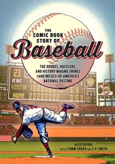 the comic book story of baseball (ebook)-alex irvine-9780399578953