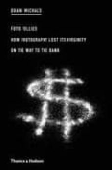 duane michals: foto follies: how photography lost its virginity o n the way to the bank-9780500286753