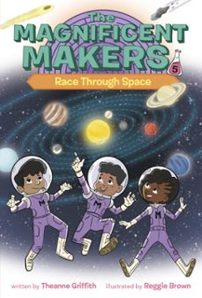 the magnificent makers #5: race through space-theanne griffith-9780593379653
