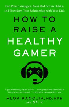 how to raise a healthy gamer (ebook)-alok kanojia-9780593582053