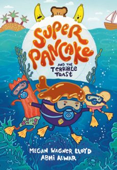 super pancake and the terrible toast (ebook)-megan wagner lloyd-9780593899953