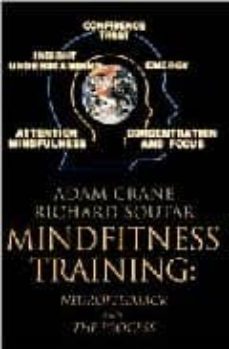 mindfitness training: neurofeedback and the process,consciousness , self-renewal and the technology of self-knowledge-adam crane-richard soutar-9780595096053