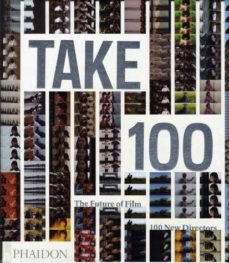 take 100: el futuro del cine: 100 directores noveles-9780714849553