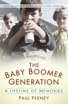 the baby boomer generation (ebook)-paul feeney-9780752478753