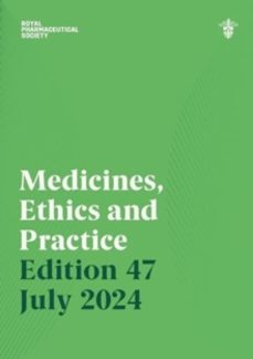medicines, ethics and practice edition 47-9780857114853