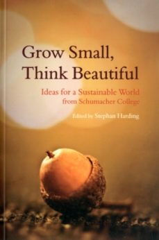grow small, think beautiful-stephan harding-9780863158353