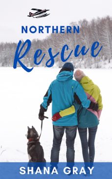 northern rescue (ebook)-shana gray-9780994863553