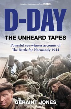 d-day: the unheard tapes (ebook)-geraint jones-9781035049653