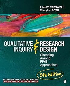 qualitative inquiry and research design - international student edition : choosing among five approaches-9781071947753