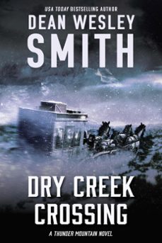 dry creek crossing: a thunder mountain novel (ebook)-dean wesley smith-9781386449553