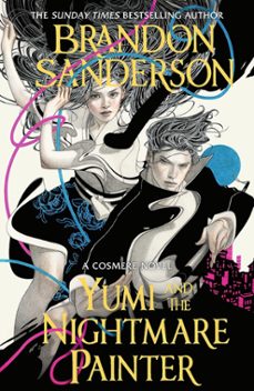yumi and the nightmare painter: a cosmere novel-brandon sanderson-9781399613453
